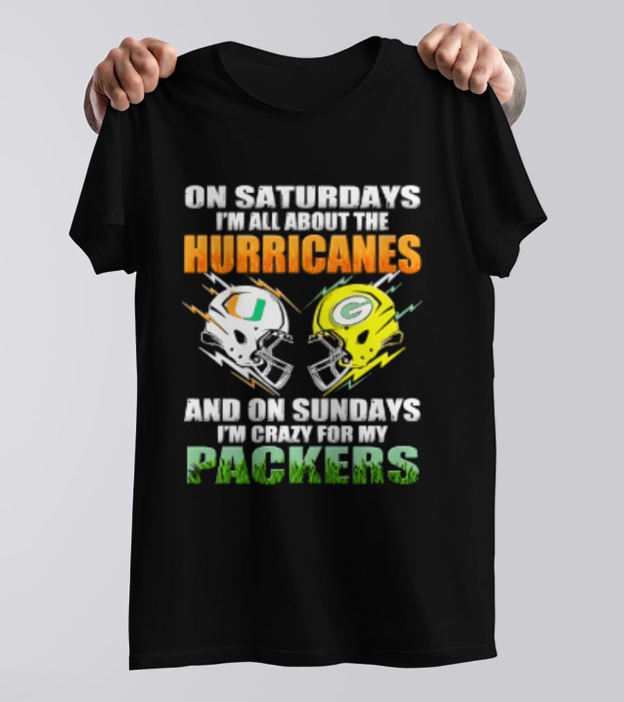 On Saturdays I'm All About The Hurricanes And On Sundays I'm Crazy For My Packers Helmet Football T-Shirt