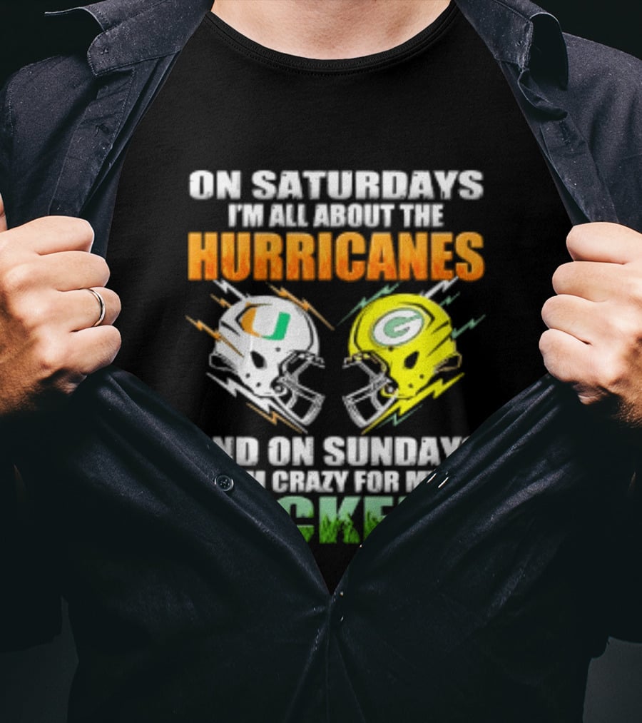 On Saturdays I'm All About The Hurricanes And On Sundays I'm Crazy For My Packers Helmet Football T-Shirt