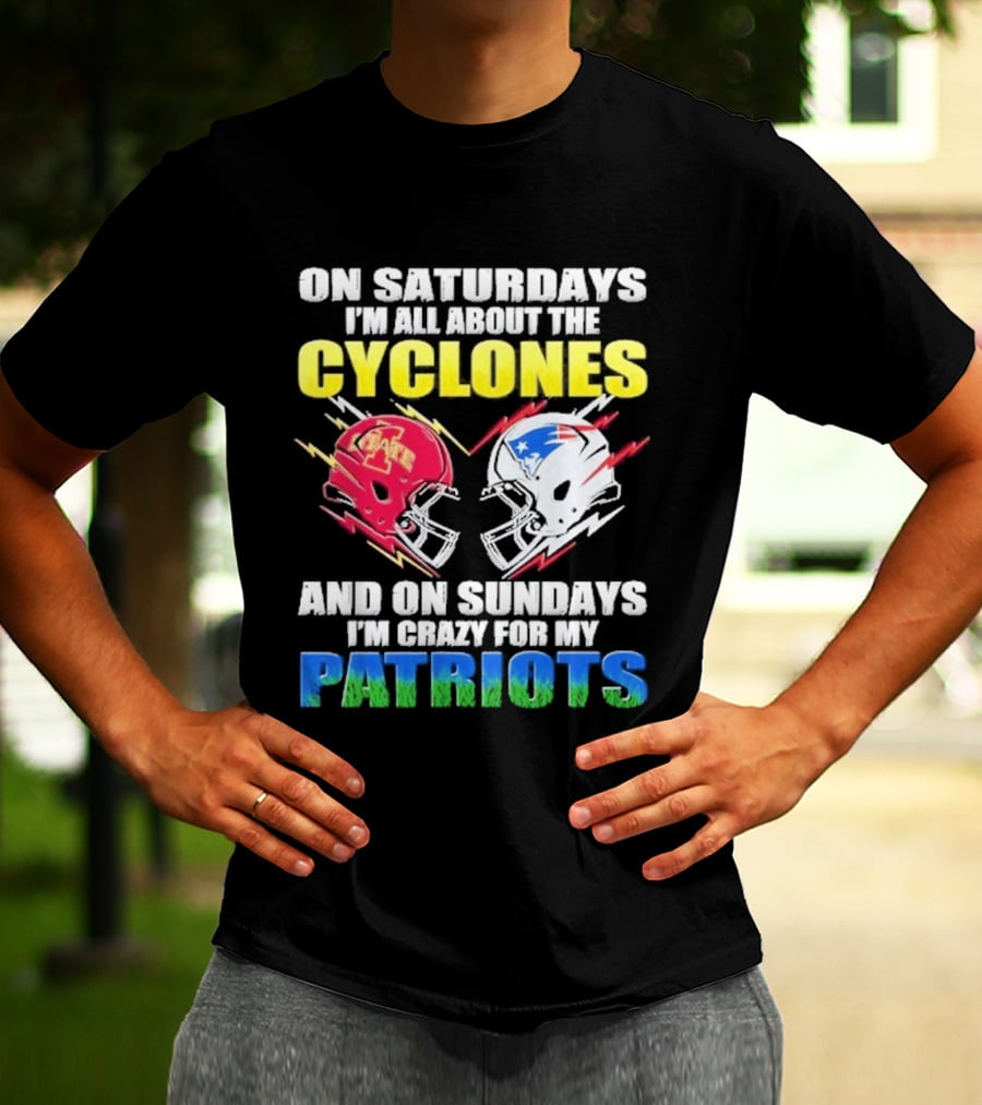 On Saturdays I'm All About The Cyclones Iowa State And On Sundays I'm Crazy For My Patriots Football Helmet Thunder T-Shirt