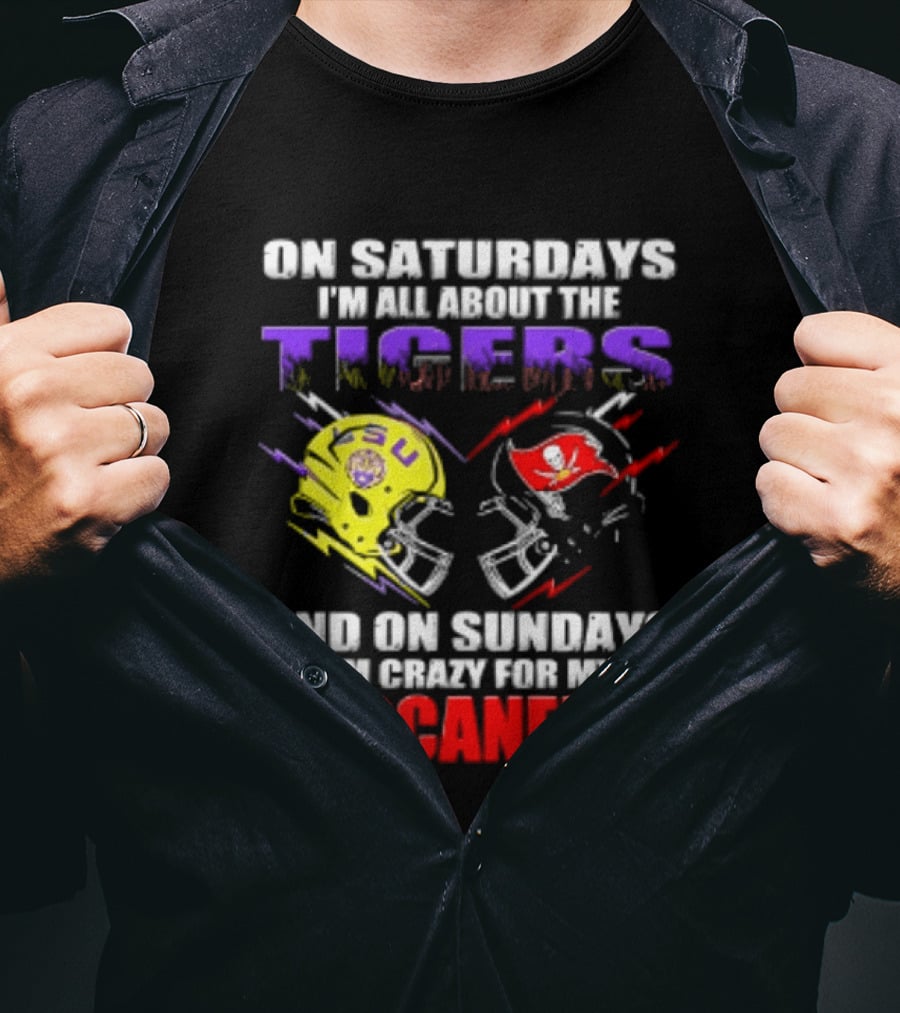 On Saturdays I'm All About The LSU Tigers Helmet And On Sundays I'm Crazy For My Buccaneers Football T-Shirt
