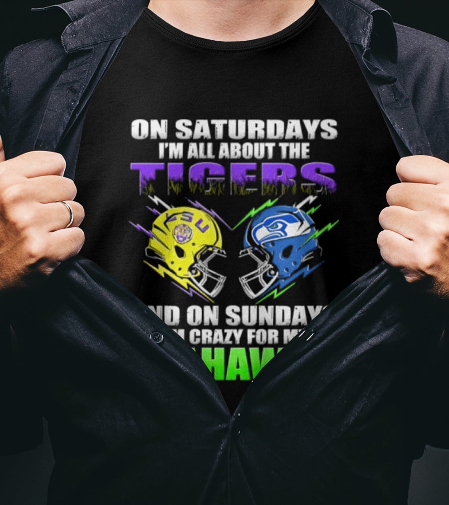 On Saturdays I'm All About The Tigers And On Sundays I'm Crazy For My Seahawks T-Shirt