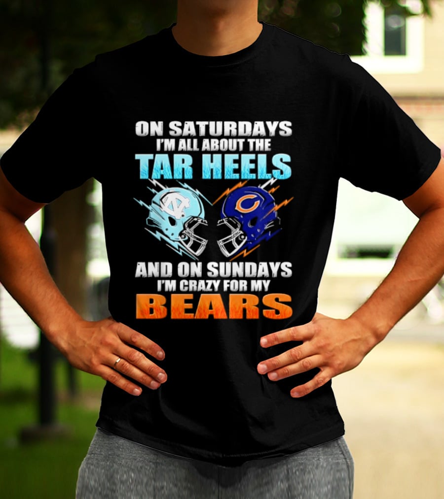 On Saturdays I'm All About The Tar Heels And On Sundays I'm Crazy For My Bears T-Shirt