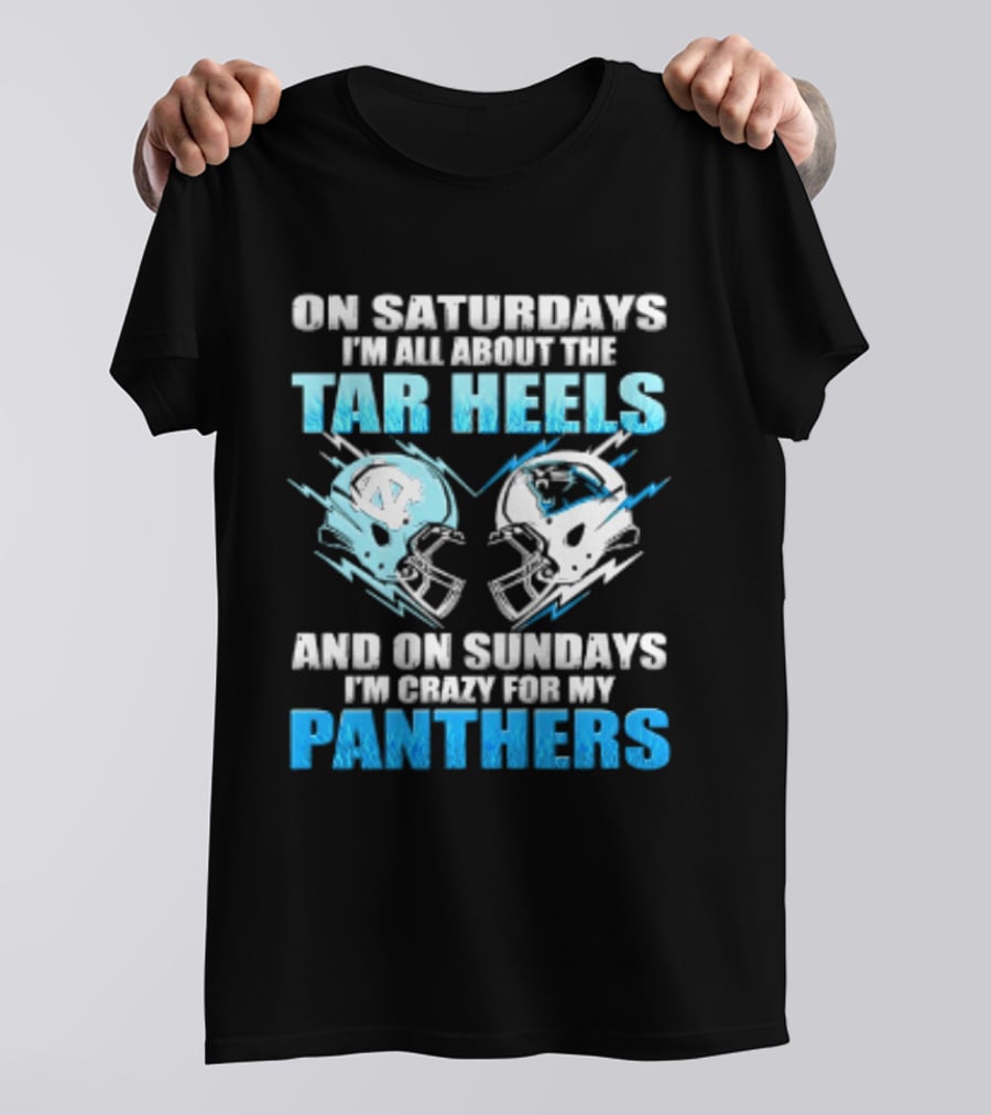 On Saturdays I'm All About The Tar Heels And On Sundays I'm Crazy For My Panthers Helmet Football T-Shirt