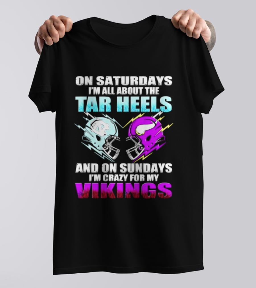 On Saturdays I'm All About The Tar Heels Helmet Sundays Crazy For My Vikings Helmet T-Shirt