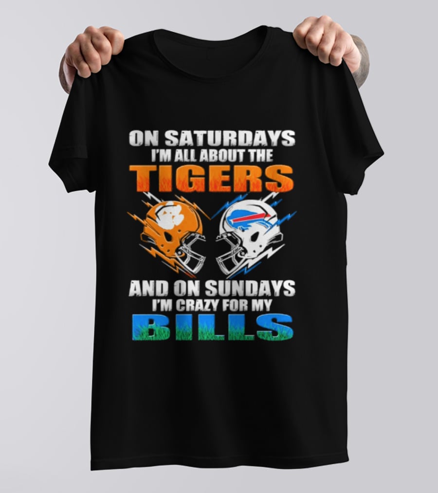 On Saturdays I'm All About The Tigers And On Sundays I'm Crazy For My Bills T-Shirt