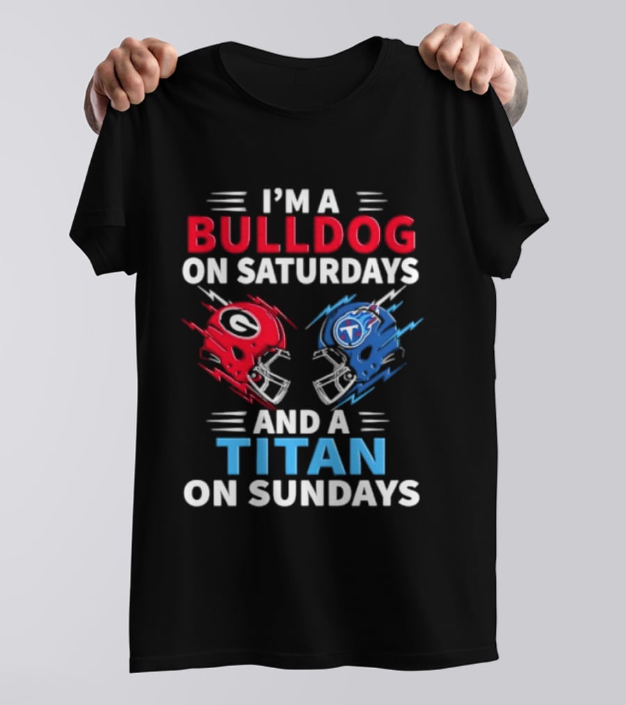 I'm A Bulldog On Saturdays And A Titan On Sundays Georgia Tennessee Football Helmets T-Shirt