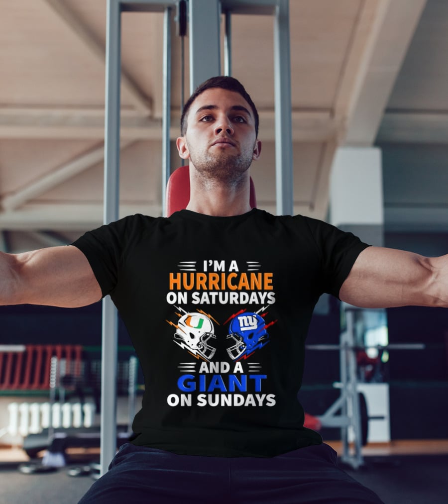 I'm A Hurricane On Saturdays And A Giant On Sundays Miami New York Football Helmets T-Shirt