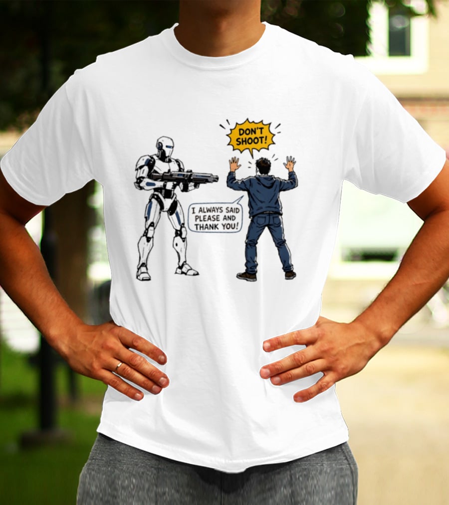 Don't Shoot I Always Said Please And Thank You Robot Confrontation T-Shirt