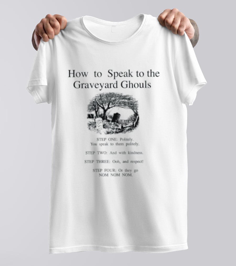 How To Speak To The Graveyard Ghouls Ghost Steps Guide T-Shirt