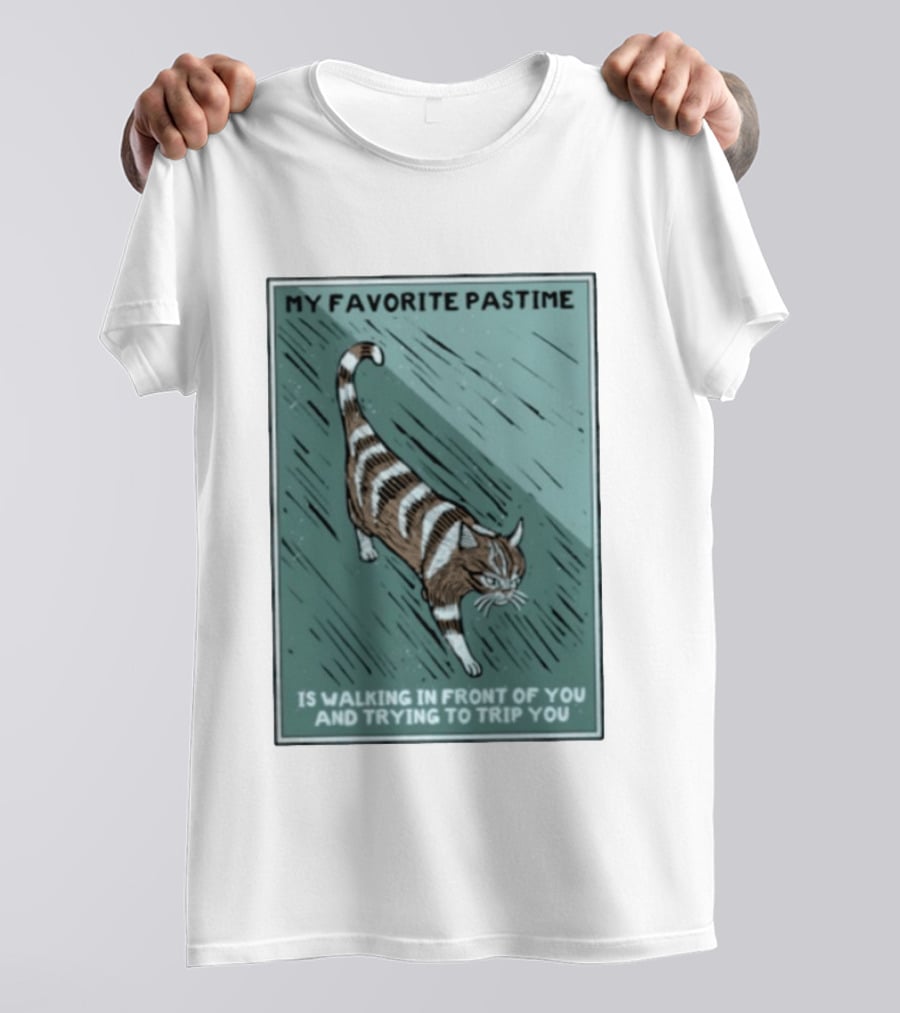 My Favorite Pastime Cat Walking In Front Of You And Trying To Trip You T-Shirt