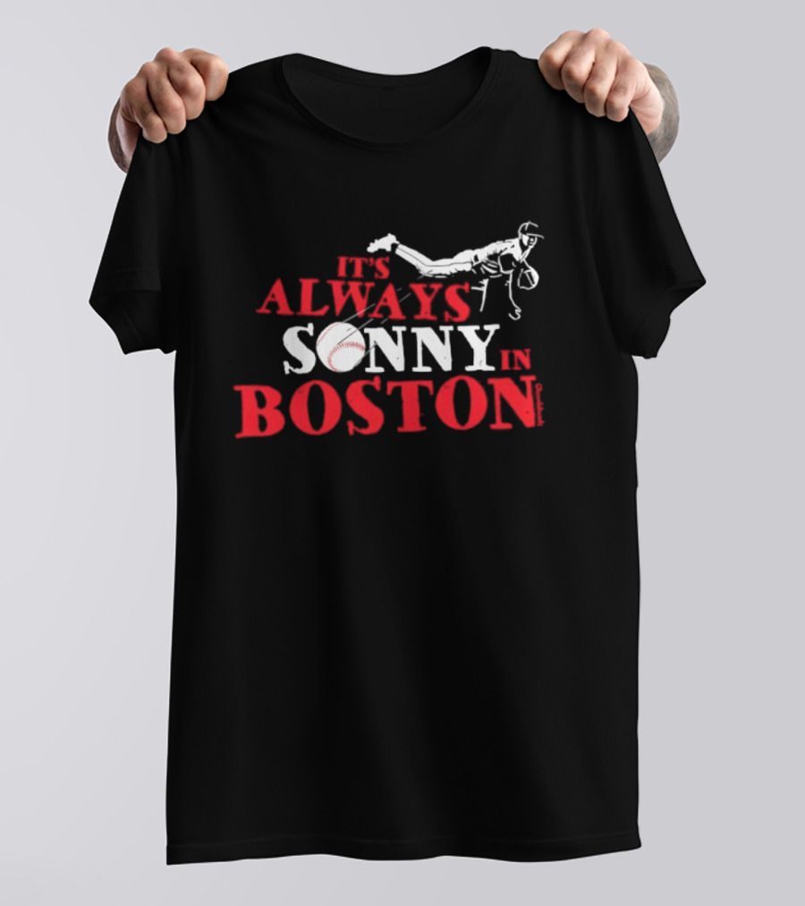It's Always Sonny In Boston Baseball Red Sox Catcher's Dive T-Shirt