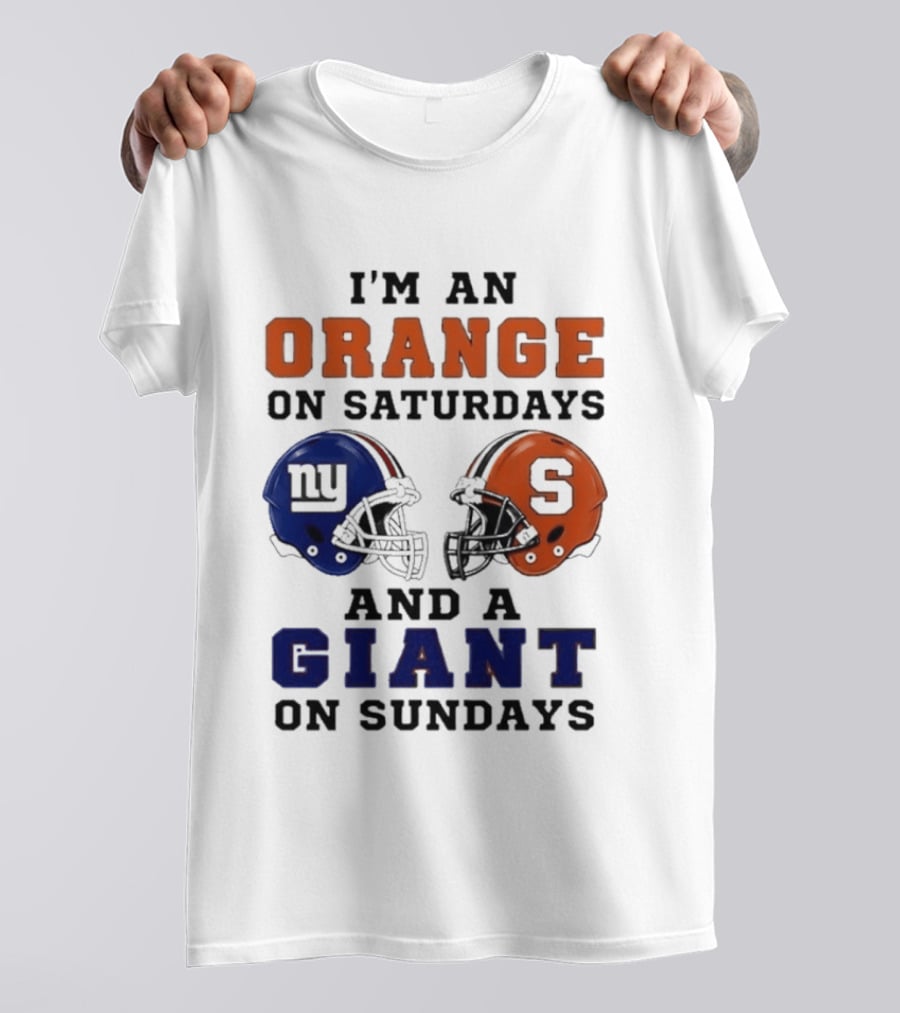 I'm An Orange On Saturdays And A Giant On Sundays Football Helmet Syracuse New York T-Shirt