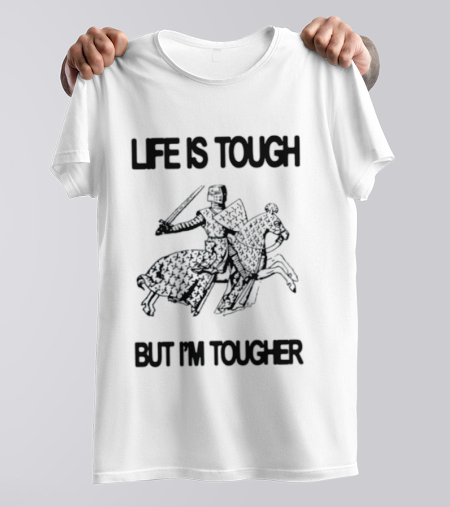Life Is Tough But I'm Tougher Medieval Knight Rider T-Shirt
