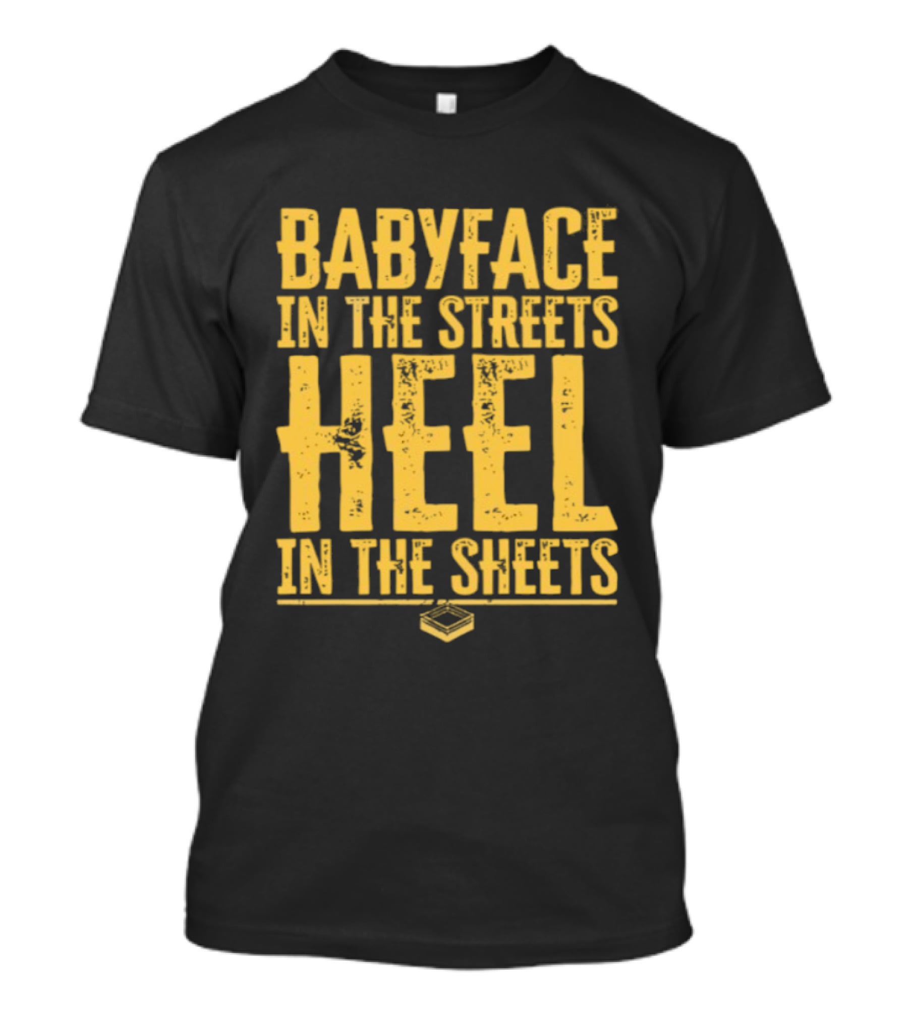 Kayfabe Department Babyface In The Streets Heel In The Sheets T-Shirt