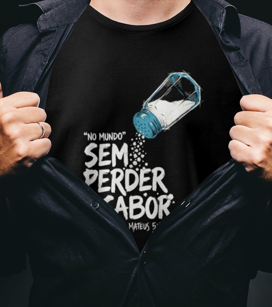 Saltar No Mundo Sem Perder O Sabor Mateus 5 13 T-Shirt