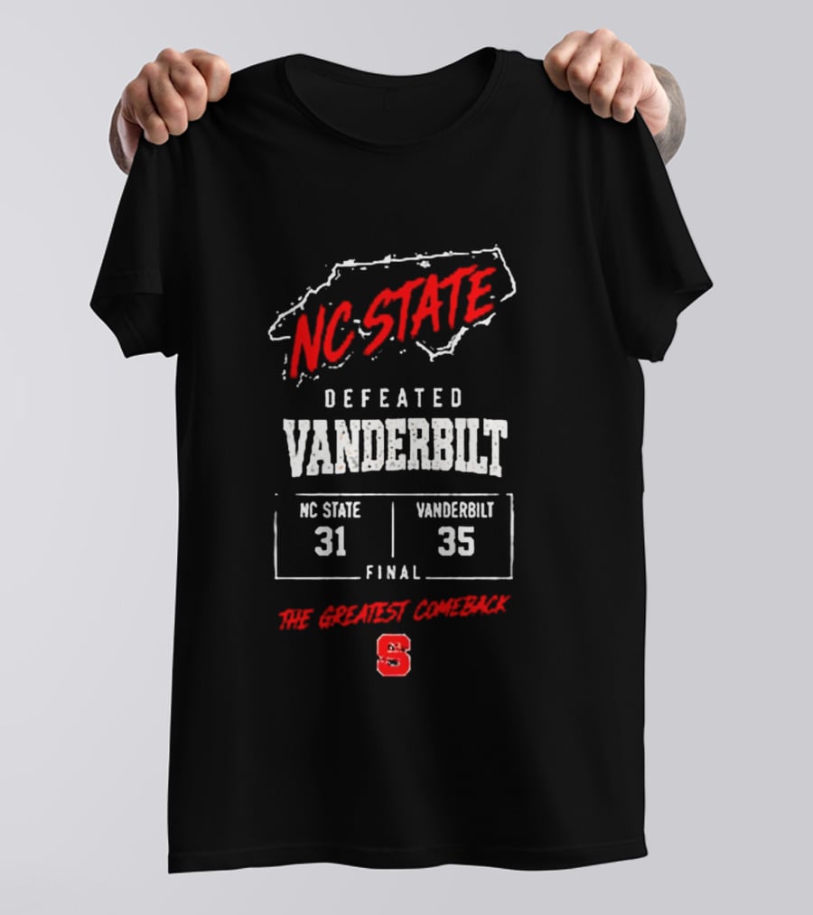 NC State Defeated Vanderbilt 31 35 Final The Greatest Comeback T-Shirt