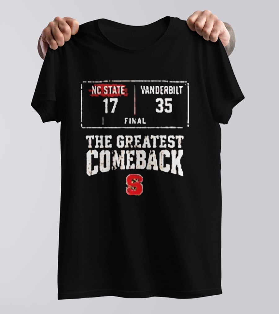 NC State Vs Vanderbilt Final 17 35 The Greatest Comeback T-Shirt