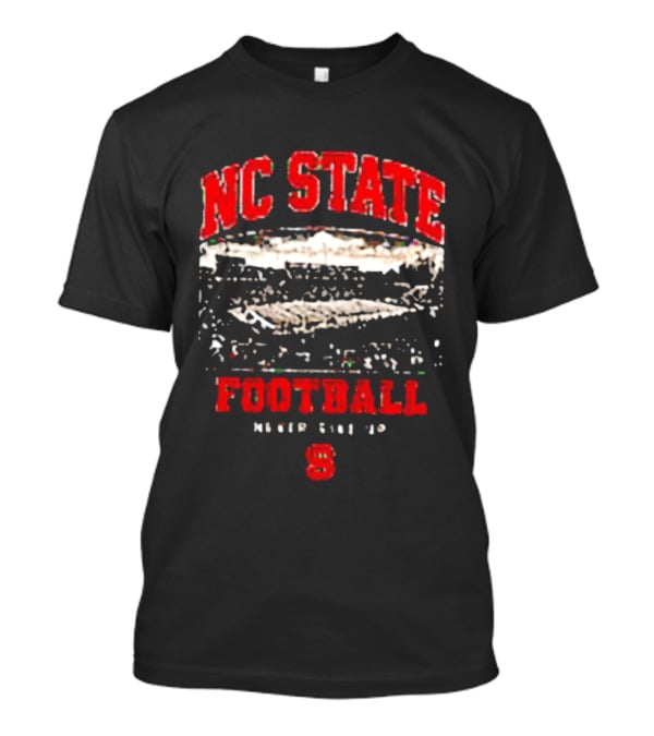 NC State Wolfpack Football Never Give Up Stadium 8 T-Shirt
