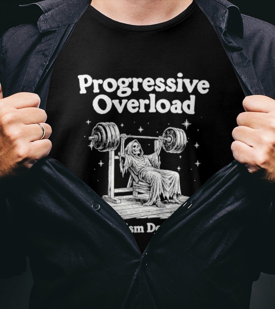 Progressive Overload The Autism Demands It Weightlifting Motivation T-Shirt