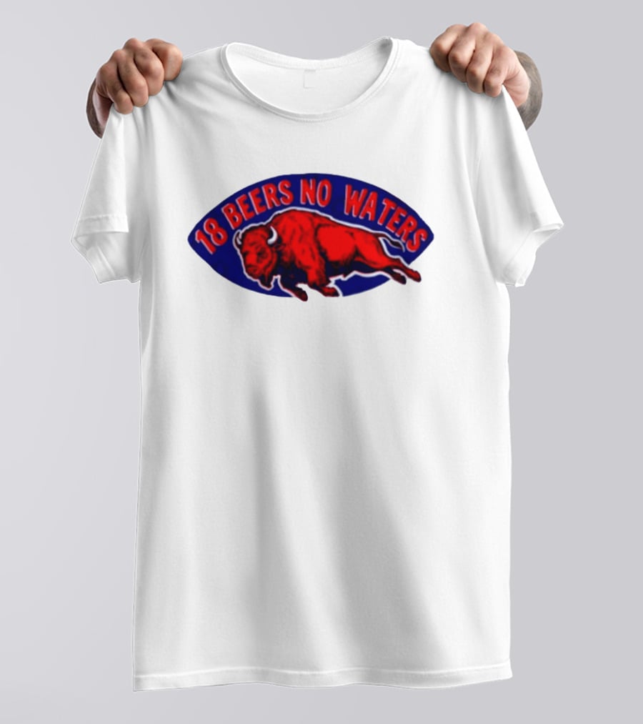 Buffalo Bills Mafia 18 Beers No Waters Football T-Shirt