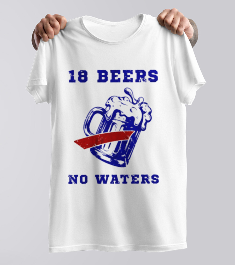 Buffalo Bills 18 Beers No Waters Party T-Shirt