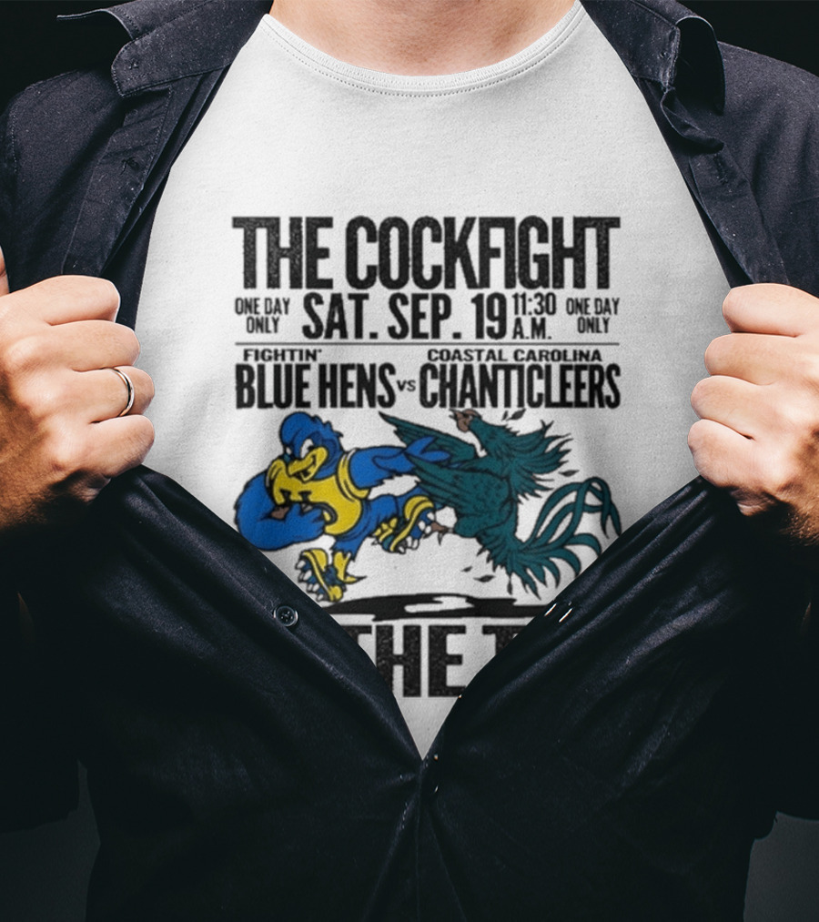 The Cockfight Delaware Blue Hens Vs Coastal Carolina Chanticleers Saturday September 19 One Day Only In The Tub T-Shirt