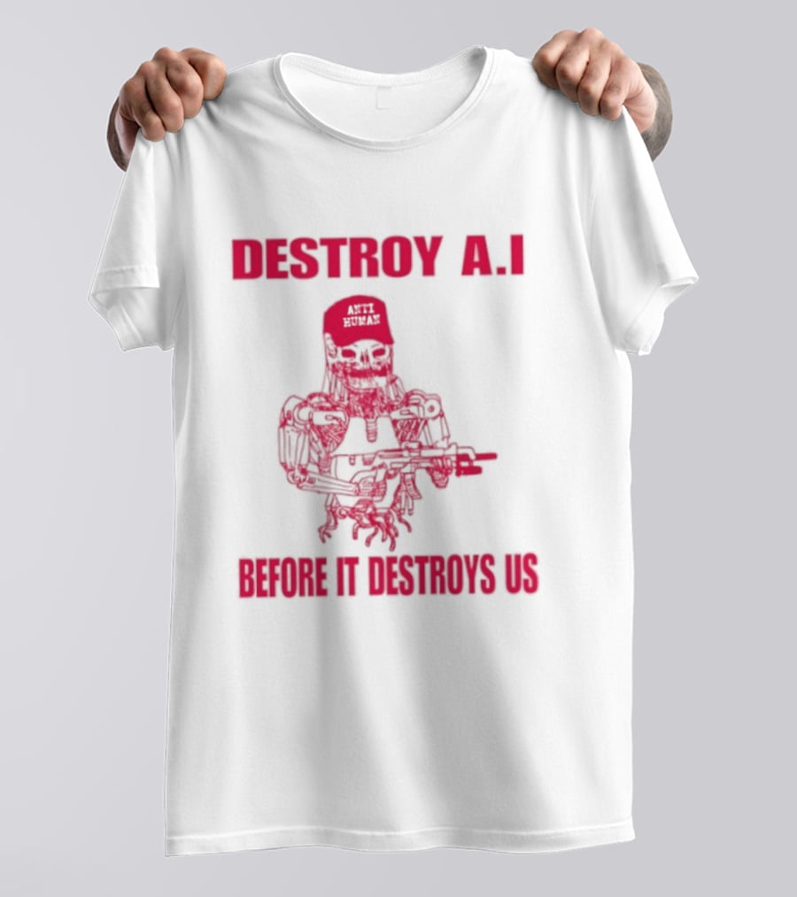 Destroy AI Before It Destroys Us Anti Human Skull Robot With Gun T-Shirt