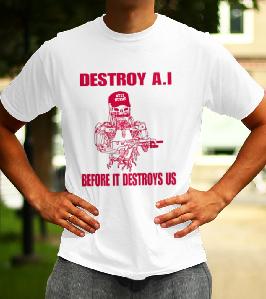Destroy AI Before It Destroys Us Anti Human Skull Robot With Gun T-Shirt