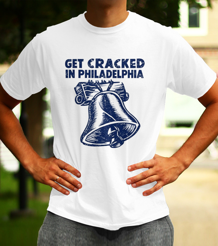Get Cracked In Philadelphia Liberty Bell T-Shirt