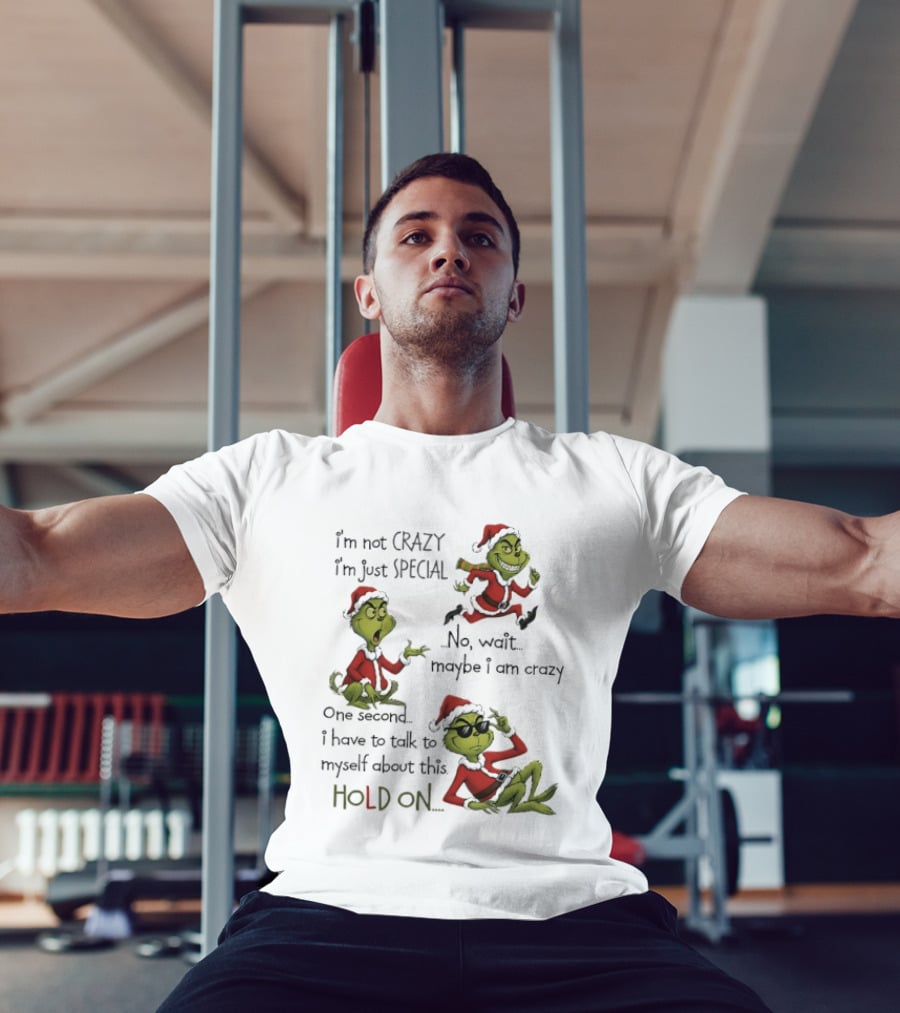 Grinch Santa 2025 I'm Not Crazy I'm Just Special No Wait Maybe I Am Crazy One Second I Have To Talk To Myself About This Hold On T-Shirt