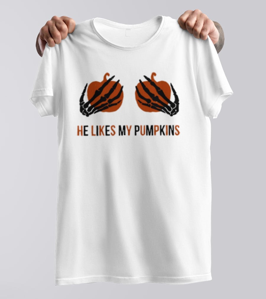 He Likes My Pumpkins Skeleton Hands Halloween Fun T-Shirt