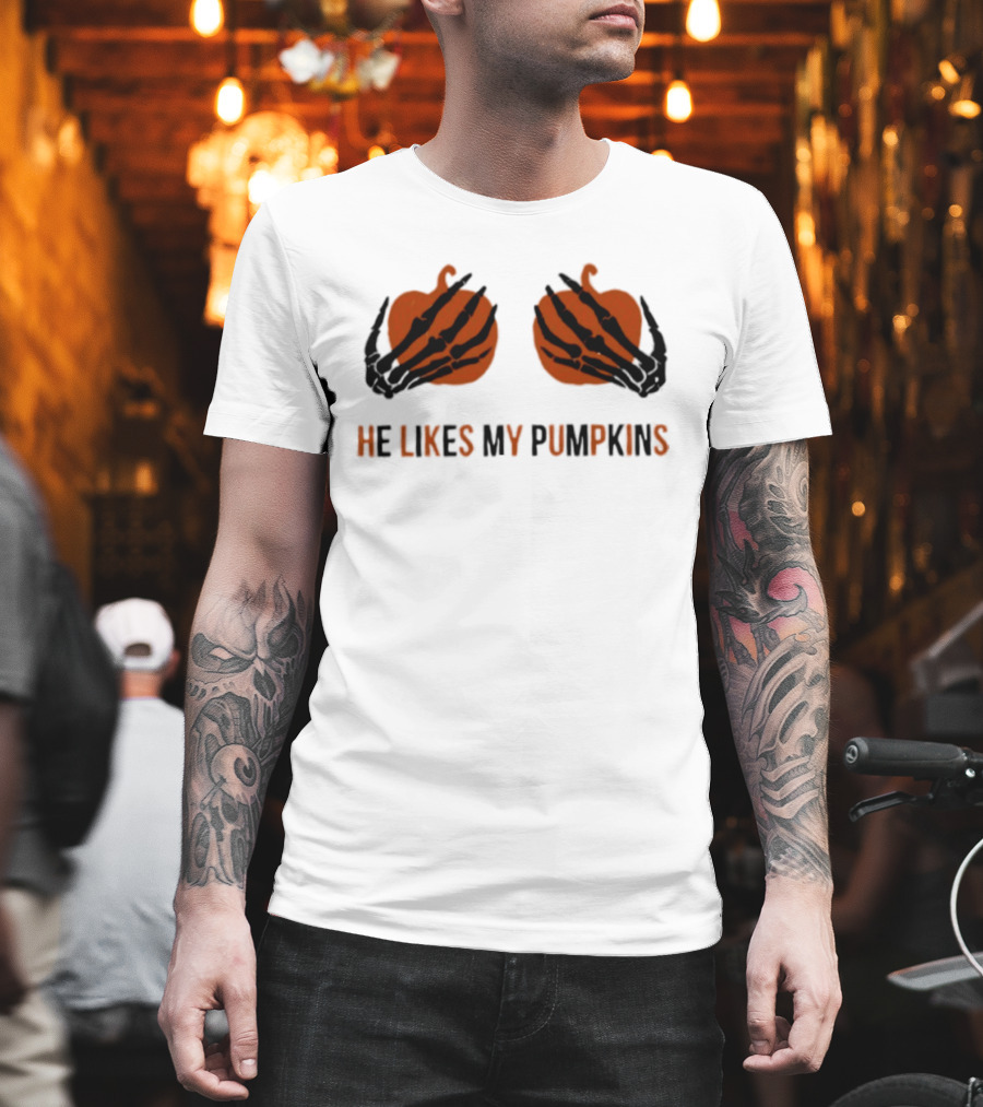 He Likes My Pumpkins Skeleton Hands Halloween Fun T-Shirt