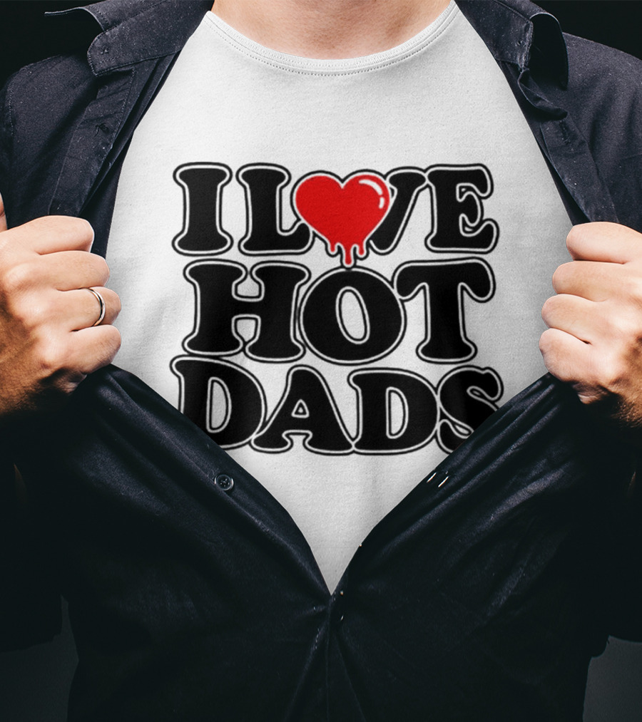 I Love Hot Dads Heart Meme Dripping Red Love T-Shirt