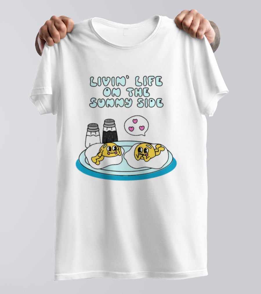Livin' Life On The Sunny Side With Cute Breakfast Eggs And Heart Bubbles T-Shirt