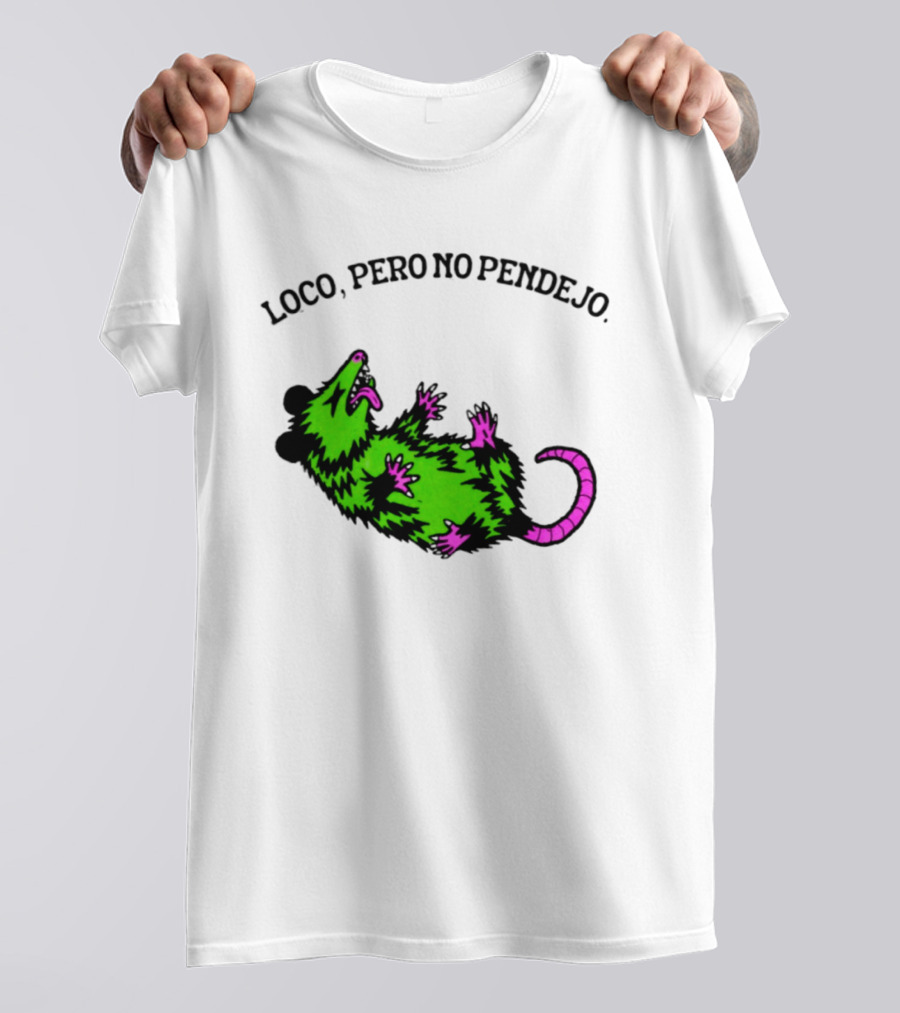 Loco Pero No Pendejo Opossum Possum Neon Green And Purple T-Shirt