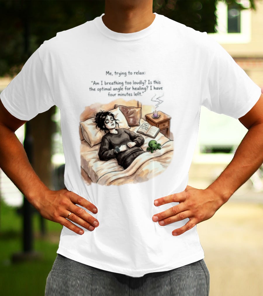 Me Trying To Relax Am I Breathing Too Loudly Step 1 Just Empty Your Mind Woman In Bed Mood T-Shirt