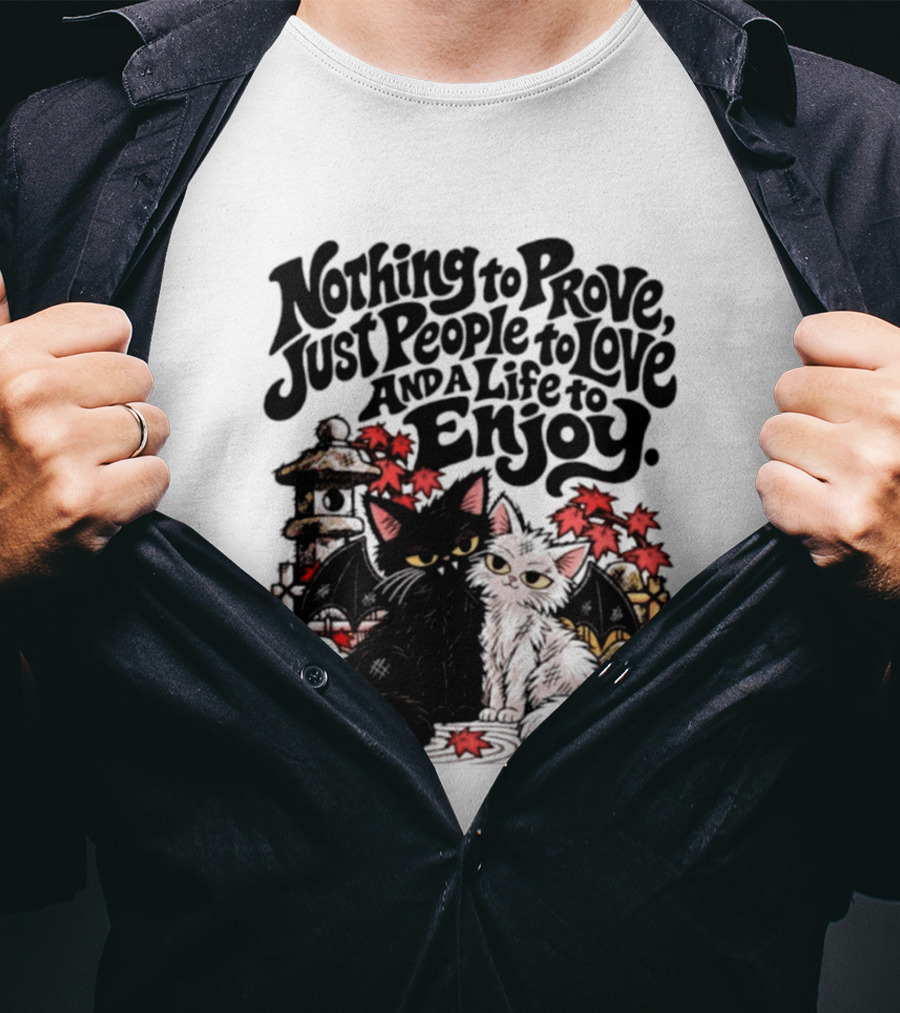Nothing To Prove Just People To Love And A Life To Enjoy With Bat Cats And Autumn Lanterns T-Shirt