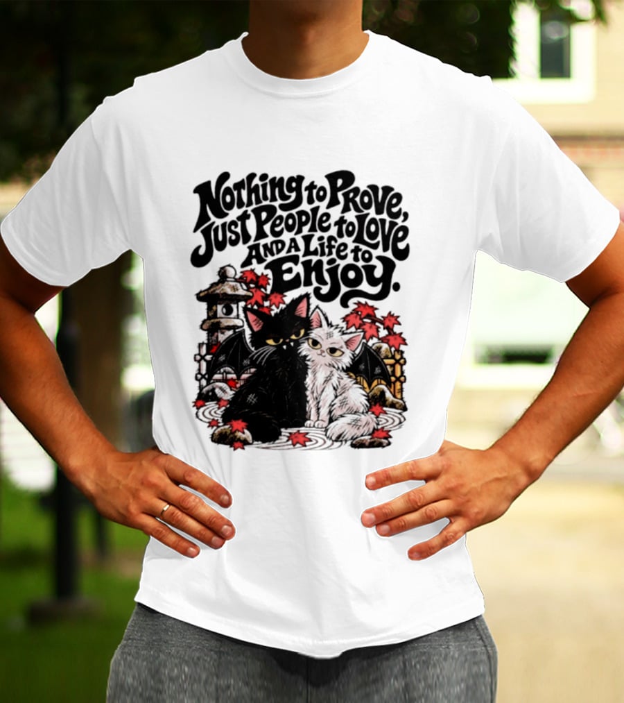 Nothing To Prove Just People To Love And A Life To Enjoy With Bat Cats And Autumn Lanterns T-Shirt