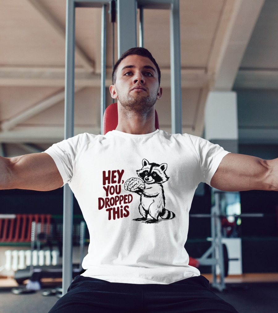 Hey You Dropped This Raccoon Holding Brain T-Shirt