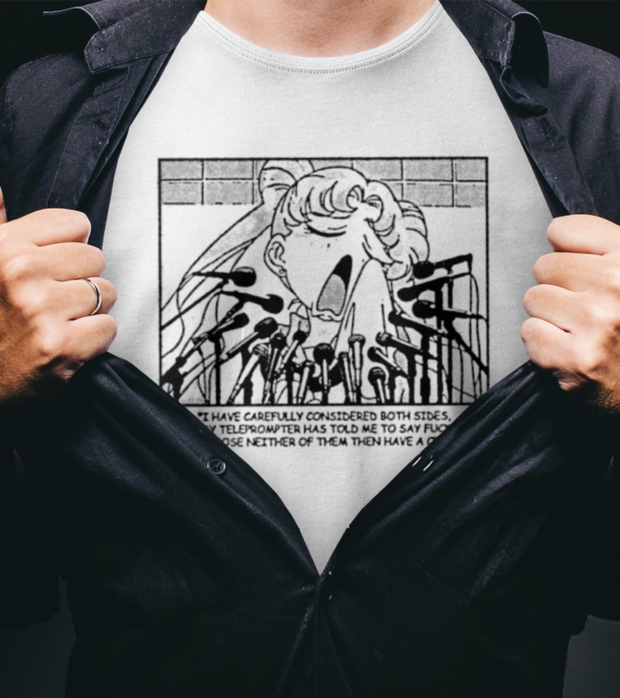 Sailor Moon I Have Carefully Considered Both Sides Teleprompter Told Me Choose Neither T-Shirt