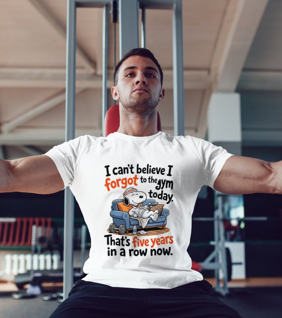 Snoopy Forgot To The Gym Today Five Years In A Row Now T-Shirt