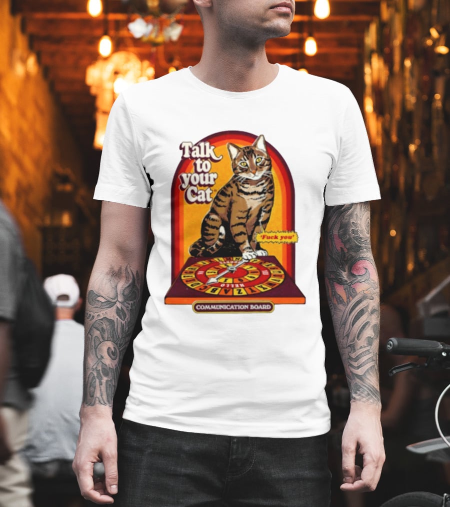 Talk To Your Cat Fuck You Communication Board Retro Cat Wheel T-Shirt