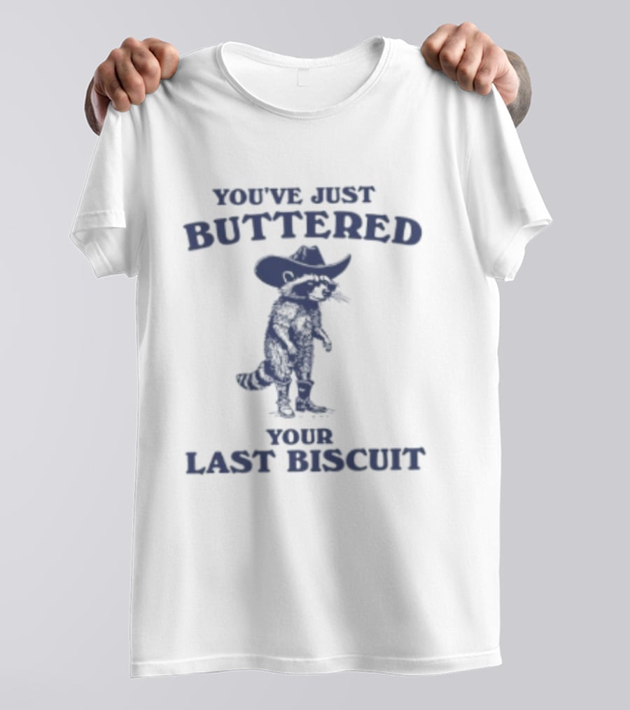 You've Just Buttered Your Last Biscuit Raccoon Cowboy T-Shirt