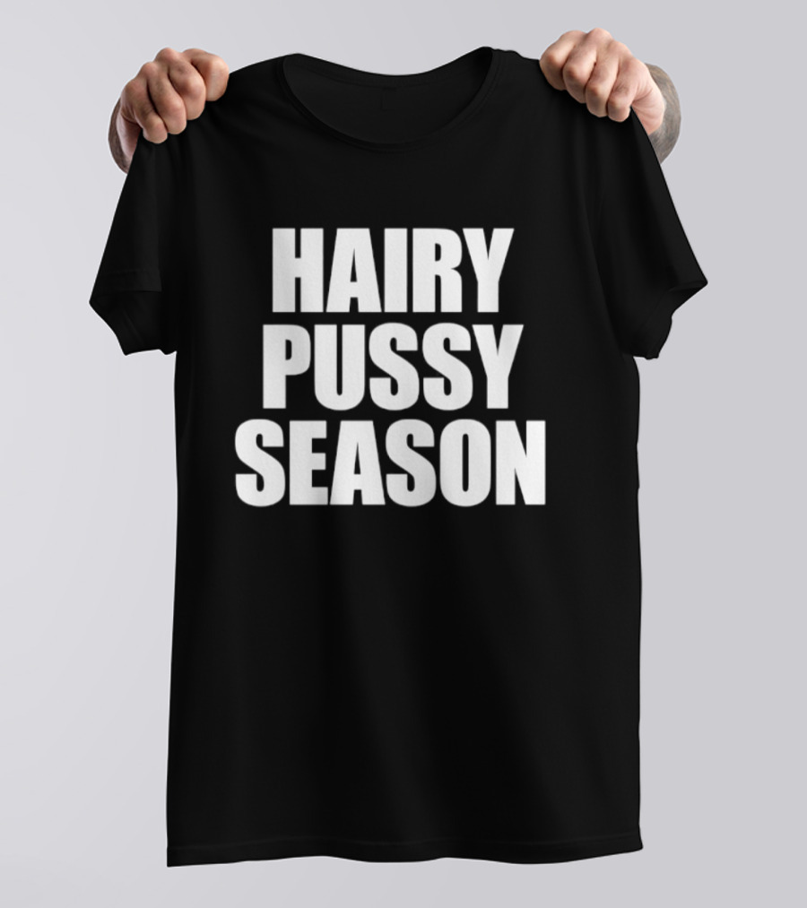 Hairy Pussy Season Humor T-Shirt