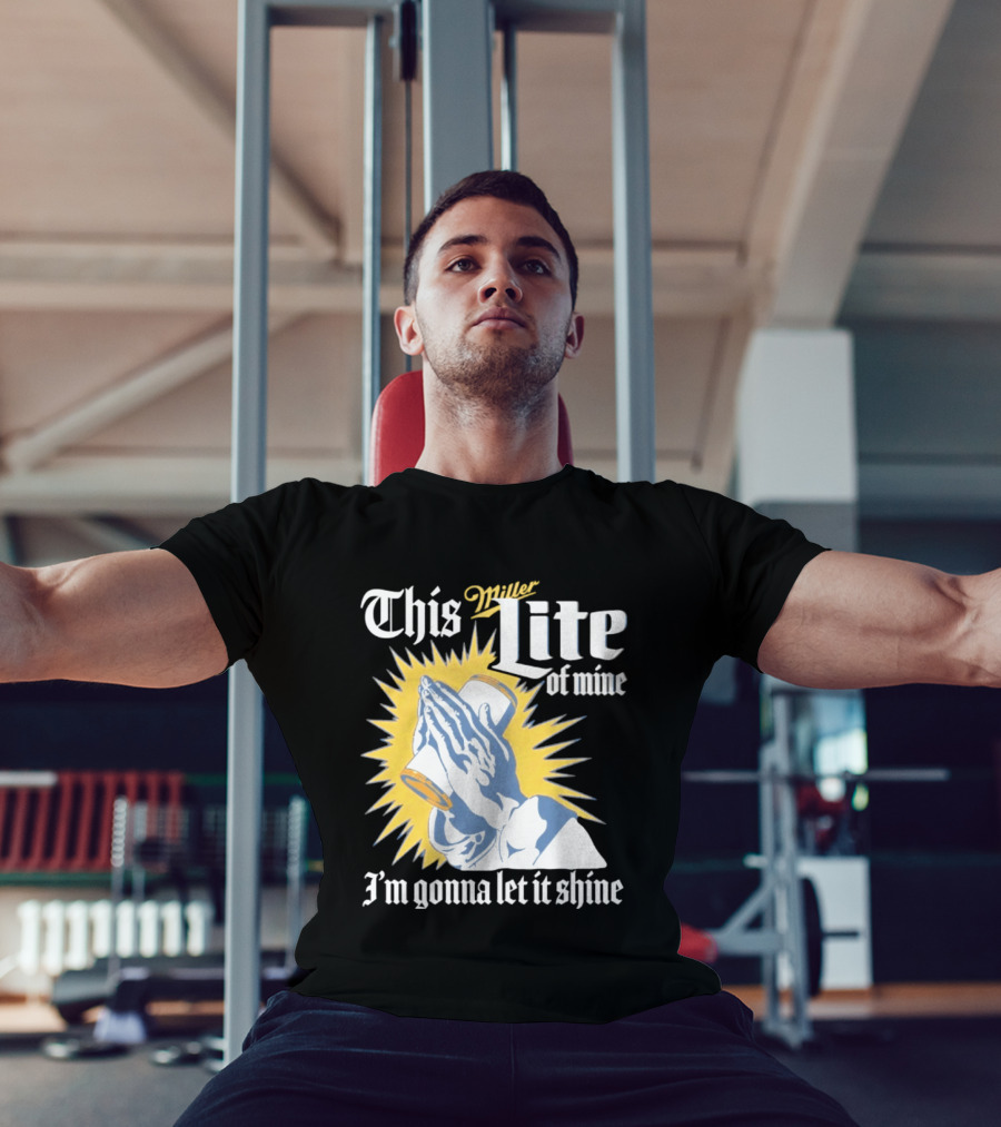 This Miller Lite Of Mine I'm Gonna Let It Shine Praying Hands Beer Can Sunburst T-Shirt