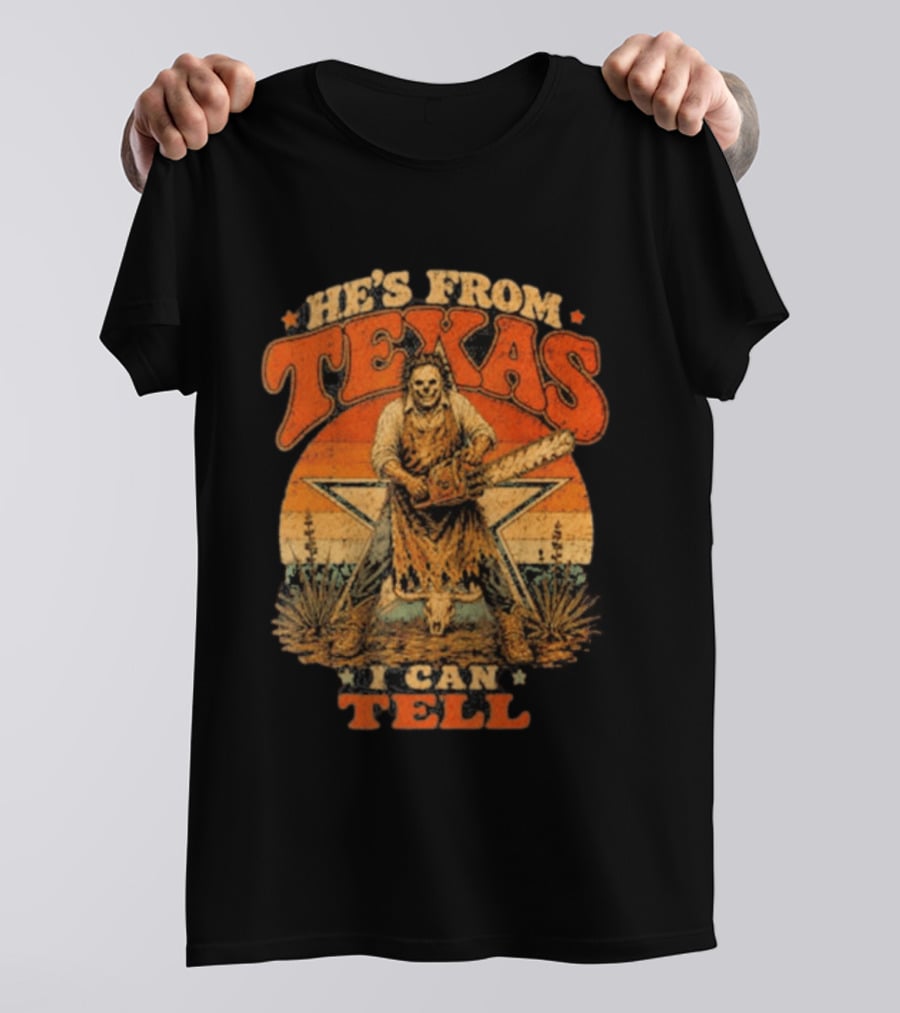 He's From Texas I Can Tell Chainsaw Horror Halloween T-Shirt