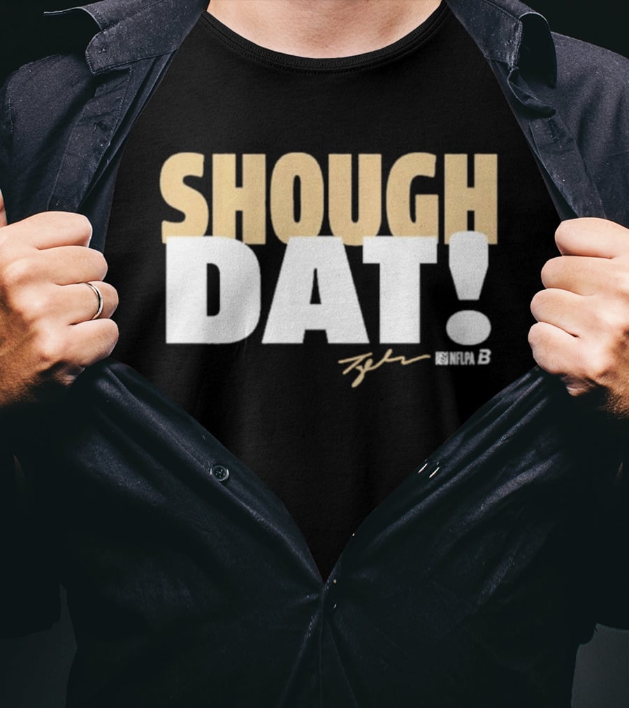 Shough Dat Tyler Shough New Orleans NFLPA T-Shirt