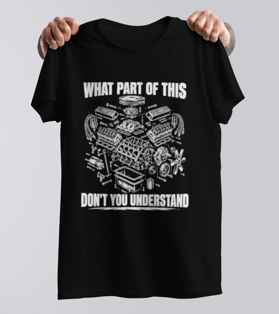 What Part Of This Engine Diagram Don't You Understand T-Shirt