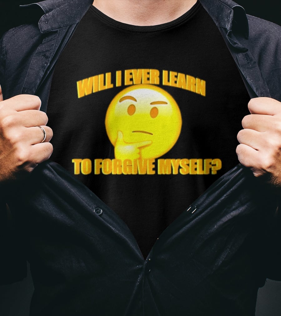 Will I Ever Learn To Forgive Myself Thinking Emoji T-Shirt