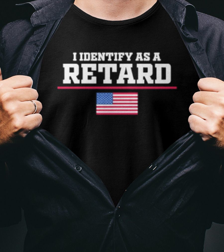 I Identify As A Retard American Flag T-Shirt